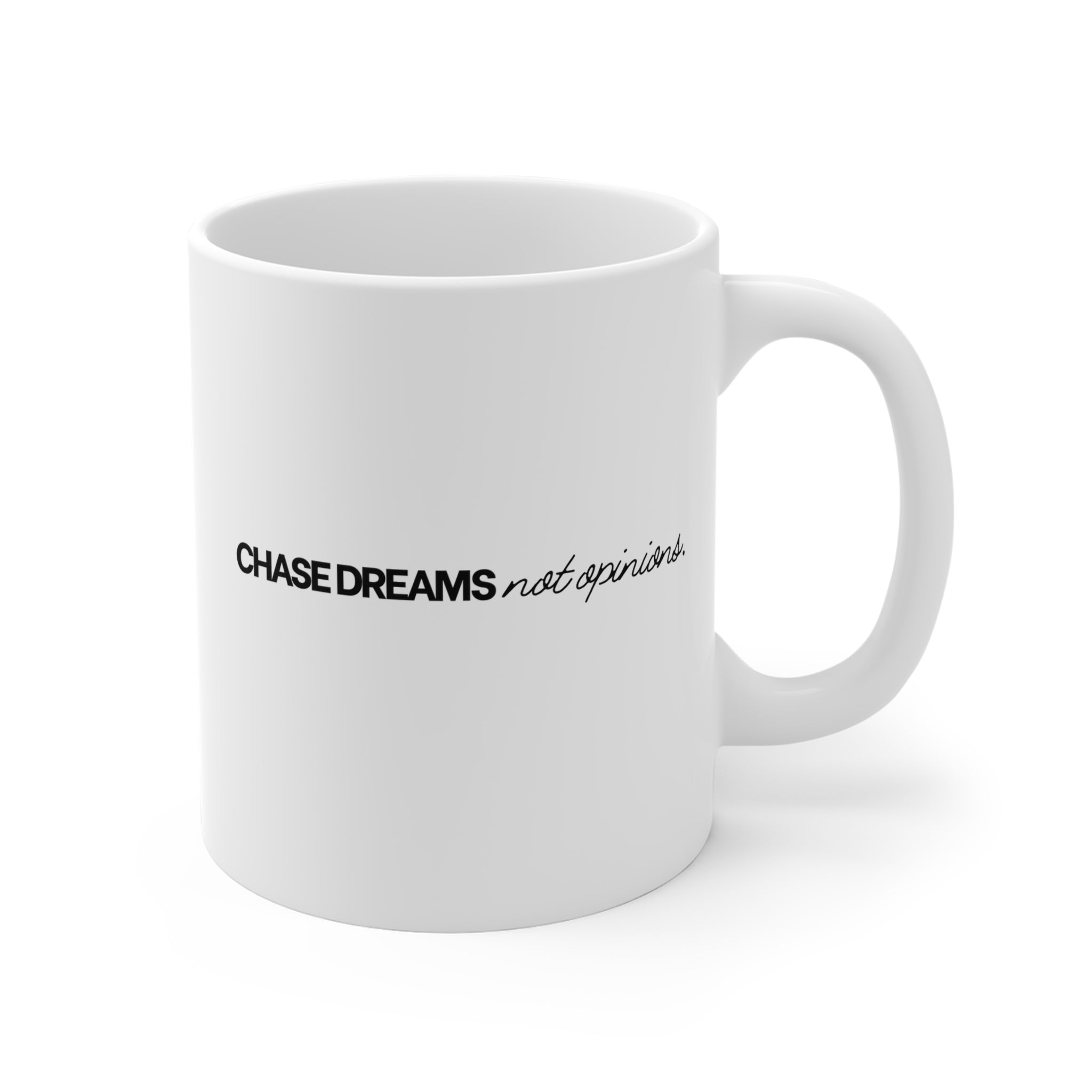Chase Dreams Not Opinions Coffee Mug