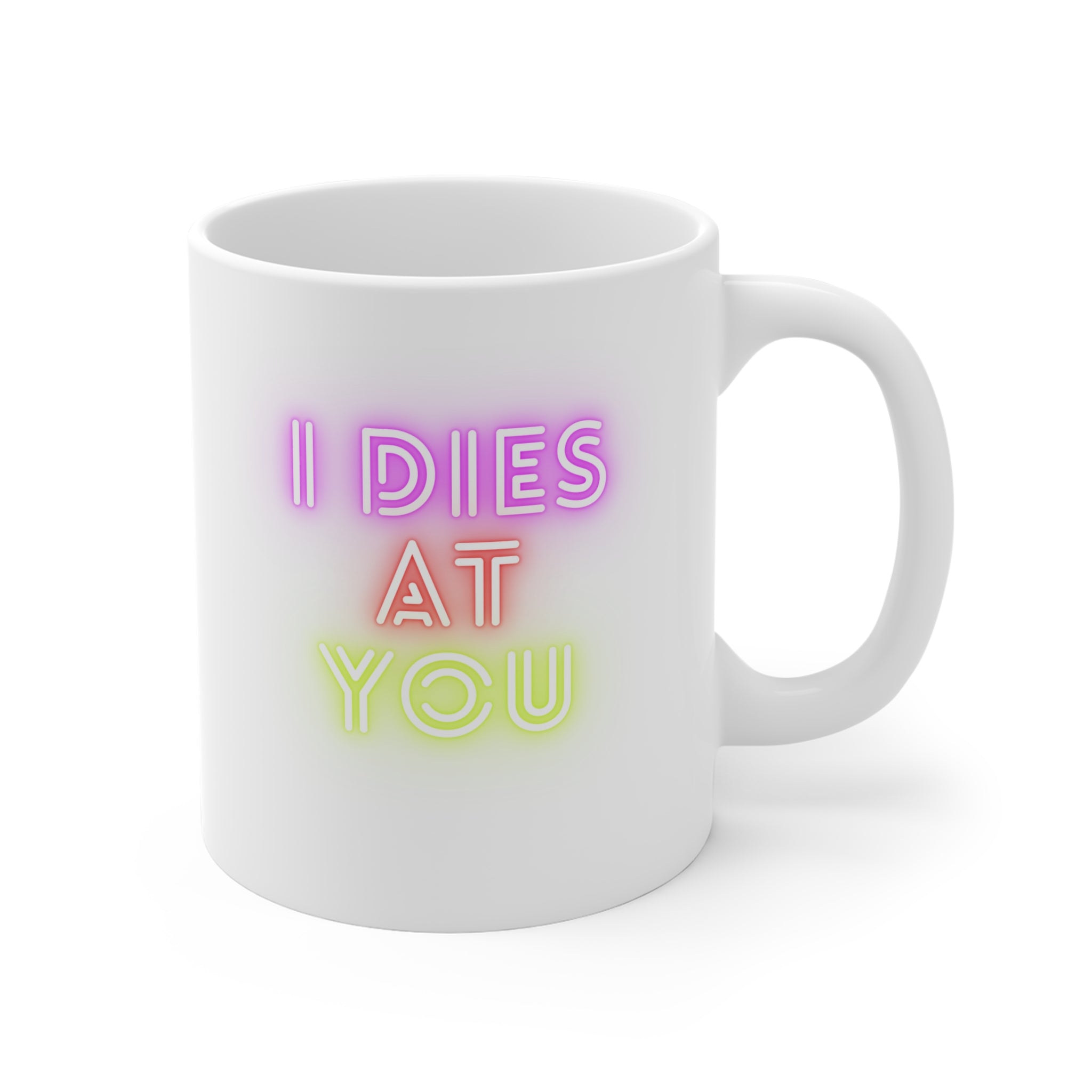 I Dies at You – Newfoundland Slang Coffee Mug