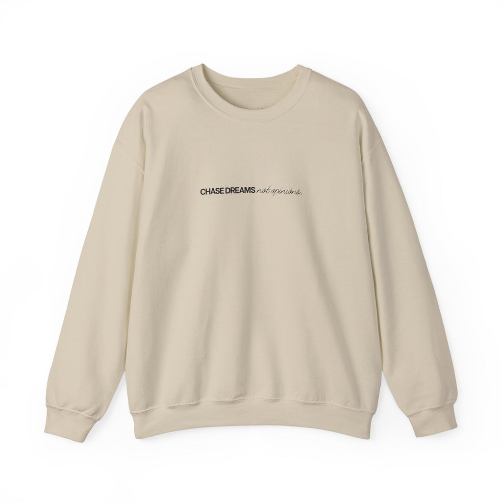 Chase Dreams Not Opinions Crewneck Sweatshirt