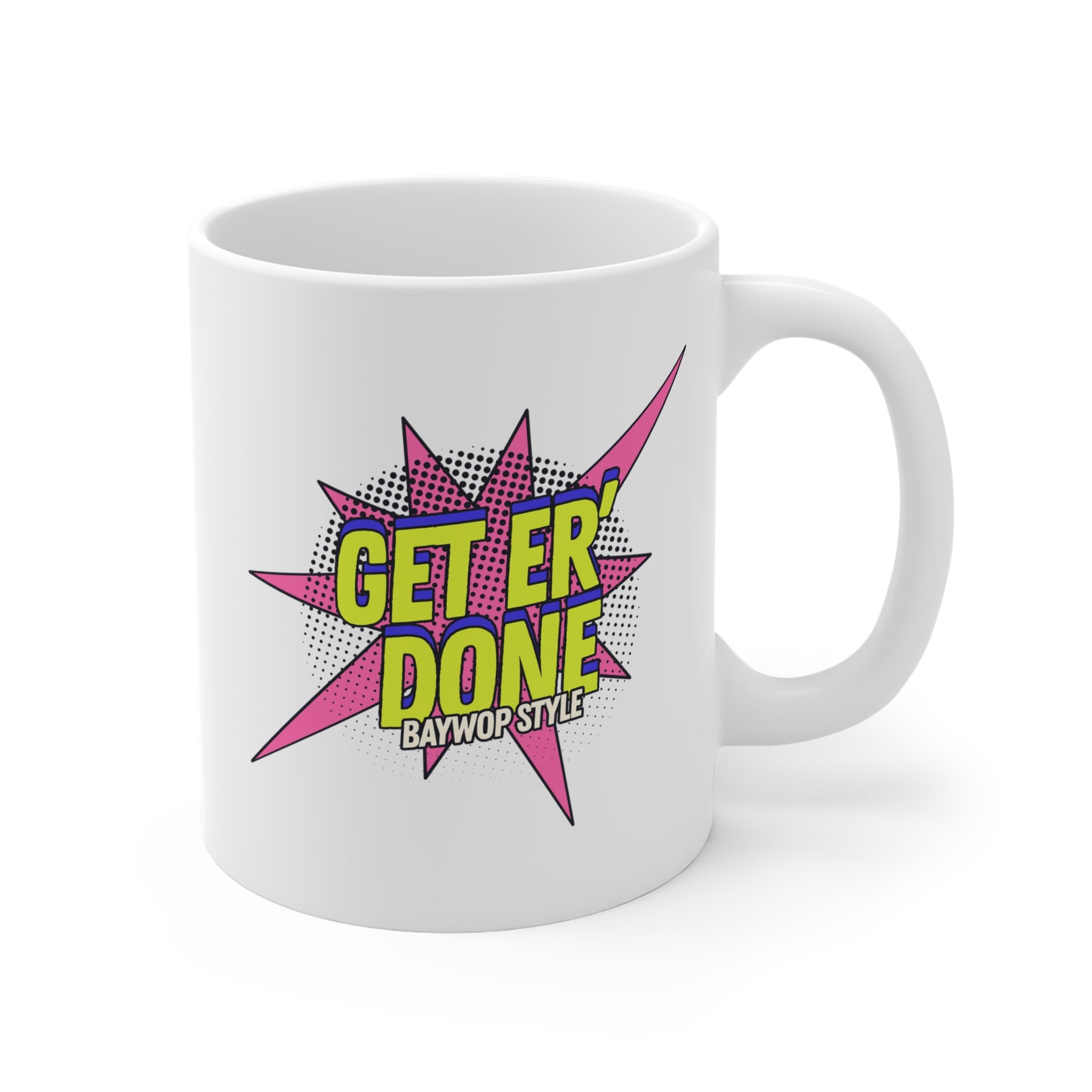 Get Er' Done Baywop Style – Funny Newfoundland Coffee Mug