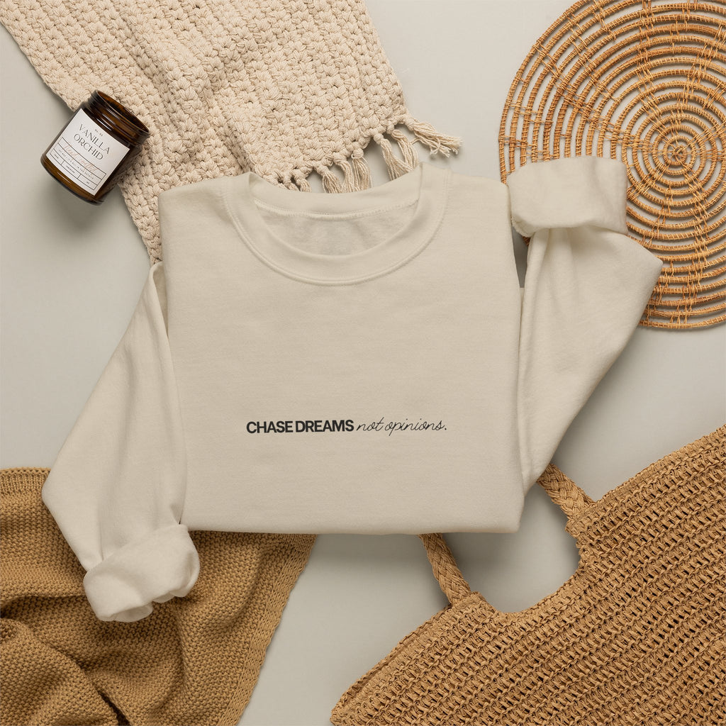 Chase Dreams Not Opinions Crewneck Sweatshirt