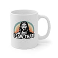 I Saw That Jesus Coffee Mug