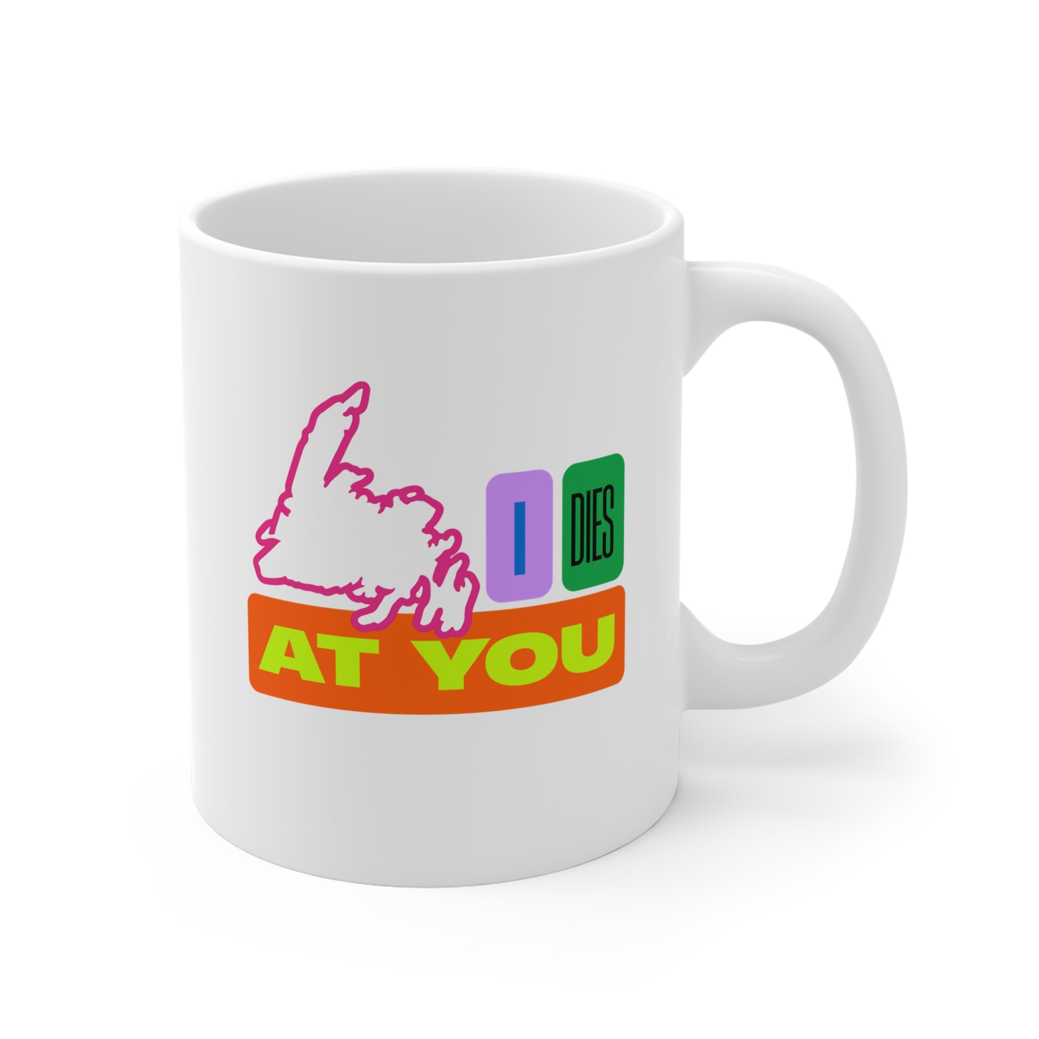 I Dies at You – Newfoundland Slang Coffee Mug (Pink Island Edition)